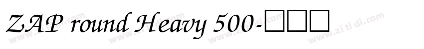 ZAP round Heavy 500字体转换